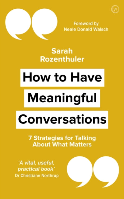 How to Have Meaningful Conversations - 7 Strategies for Talking About What Matters