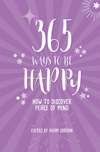 365 Ways to Be Happy - How to Discover Peace of Mind