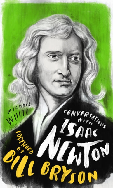 Conversations with Isaac Newton - A Fictional Dialogue Based on Biographical Facts