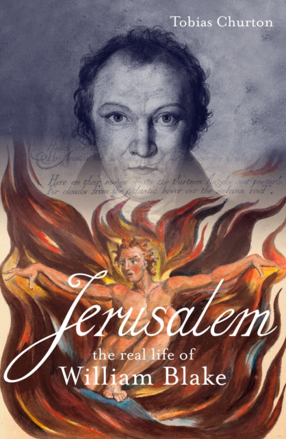 Jerusalem: The Real Life of William Blake - A Biography