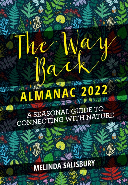 The Way Back Almanac 2022 - A contemporary seasonal guide back to nature