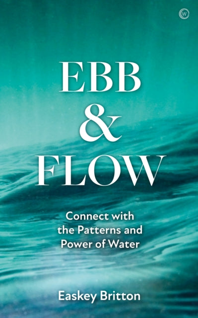 Ebb and Flow - Connect with the Patterns and Power of Water