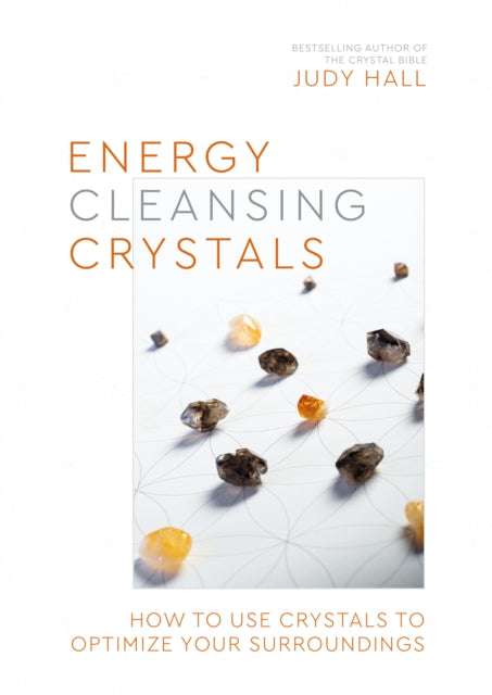 Energy-Cleansing Crystals - How to Use Crystals to Optimize Your Surroundings
