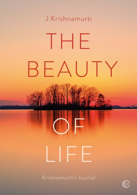 The Beauty of Life - Krishnamurti's Journal