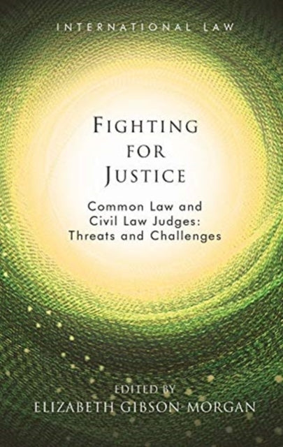 Fighting for Justice - Common Law and Civil Law Judges: Threats and Challenges