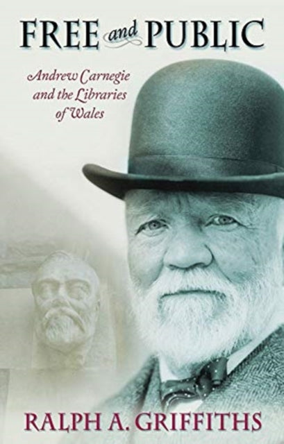 Free and Public - Andrew Carnegie and the Libraries of Wales