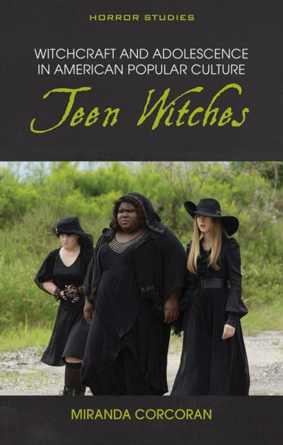 Witchcraft and Adolescence in American Popular Culture - Teen Witches