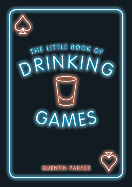 The Little Book of Drinking Games - The Weirdest, Most-Fun and Best-Loved Party Games from Around the World