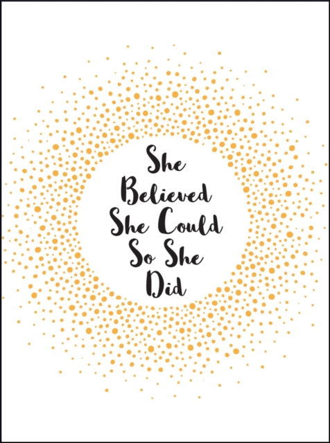 She Believed She Could So She Did - Inspirational Quotes for Women