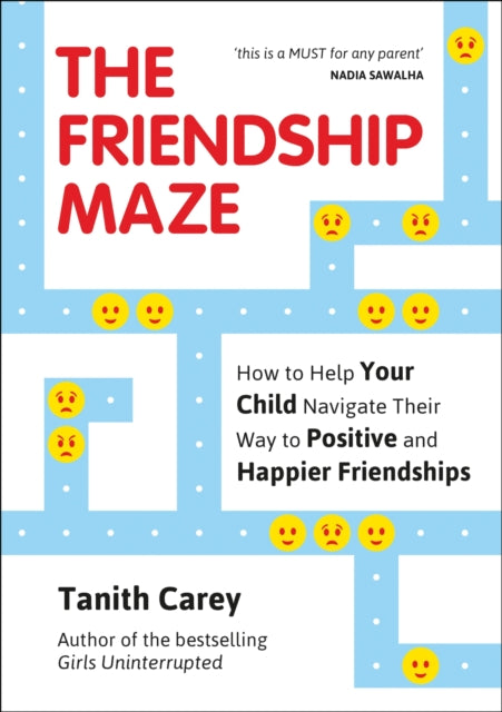 The Friendship Maze - How to Help Your Child Navigate Their Way to Positive and Happier Friendships