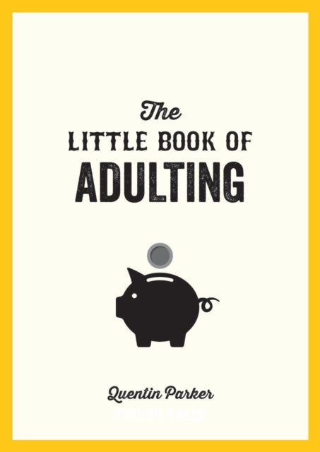 The Little Book of Adulting - Your Guide to Living Like a Real Grown-Up