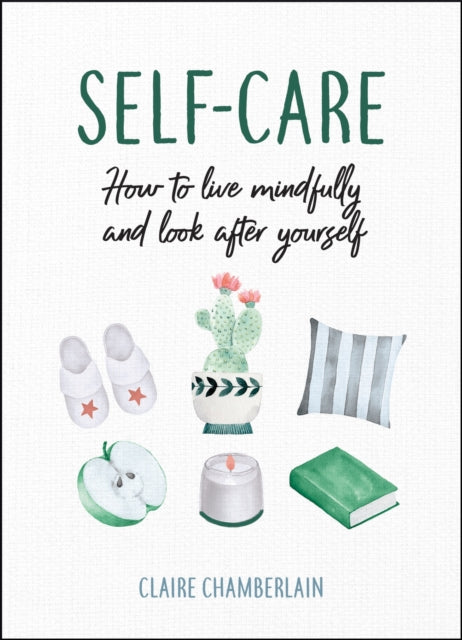 Self-Care - How to Live Mindfully and Look After Yourself