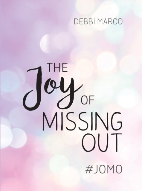 The Joy of Missing Out - #JOMO: How to Embrace Solitude and Shun FOMO for Good