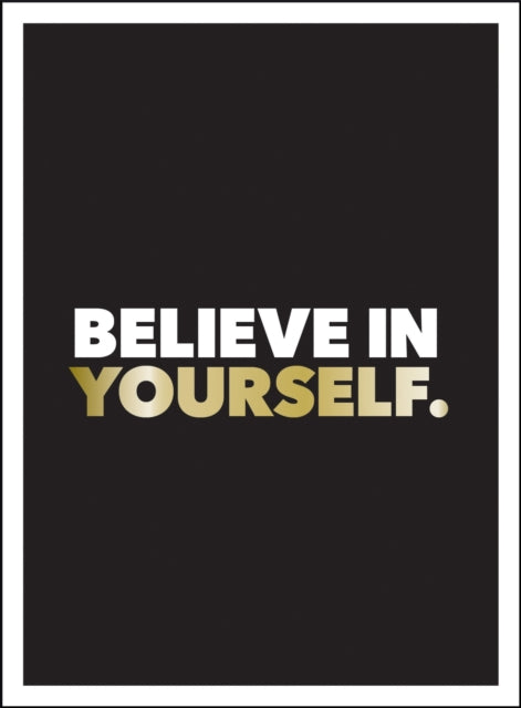 Believe in Yourself - Positive Quotes and Affirmations for a More Confident You