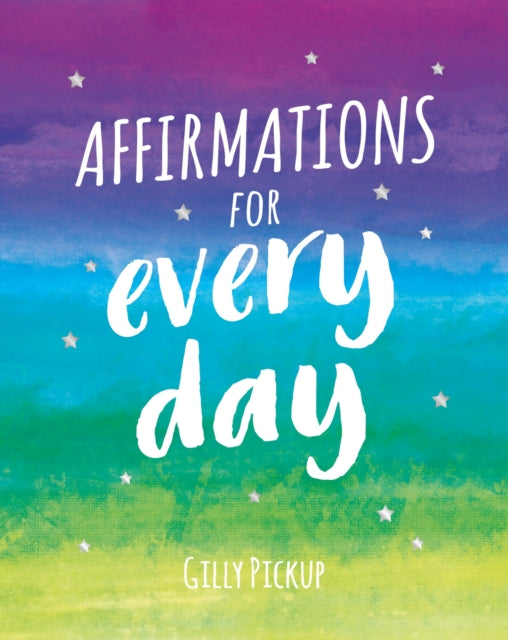 Affirmations for Every Day - Mantras for Calm, Inspiration and Empowerment