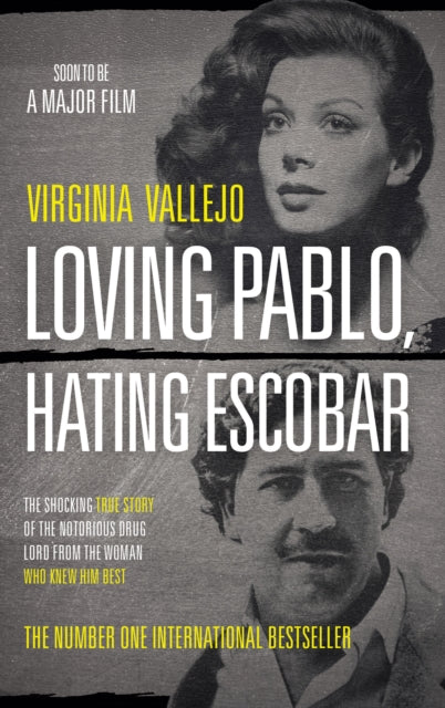 Loving Pablo, Hating Escobar - The Shocking True Story of the Notorious Drug Lord from the Woman Who Knew Him Best