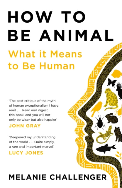 How to Be Animal - What it Means to Be Human