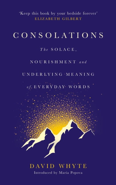 Consolations - The Solace, Nourishment and Underlying Meaning of Everyday Words