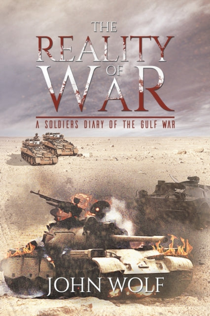 The Reality of War - A Soldier's Diary of the Gulf War