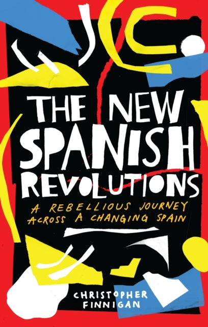 NEW SPANISH REVOLUTIONS: A REBELLIOUS JOURNEY ACRO