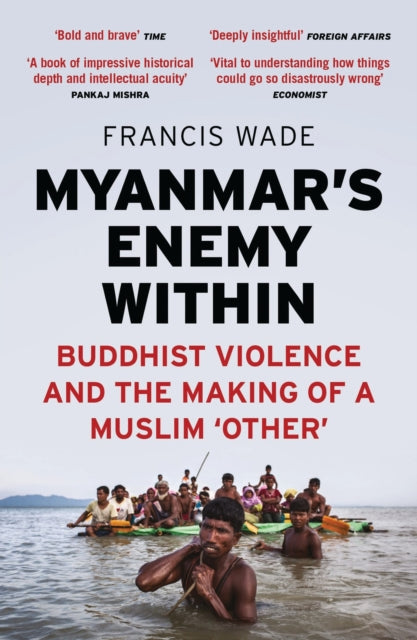Myanmar's Enemy Within - Buddhist Violence and the Making of a Muslim 'Other'