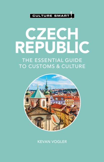 Czech Republic - Culture Smart! - The Essential Guide to Customs & Culture