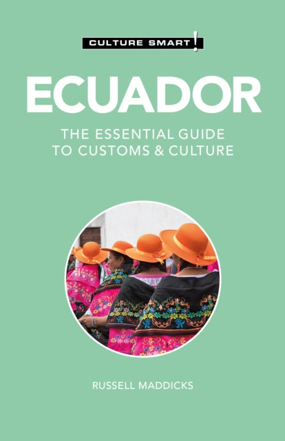 Ecuador - Culture Smart! - The Essential Guide to Customs & Culture