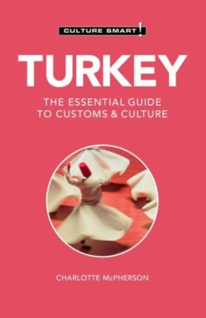 Turkey - Culture Smart! - The Essential Guide to Customs & Culture