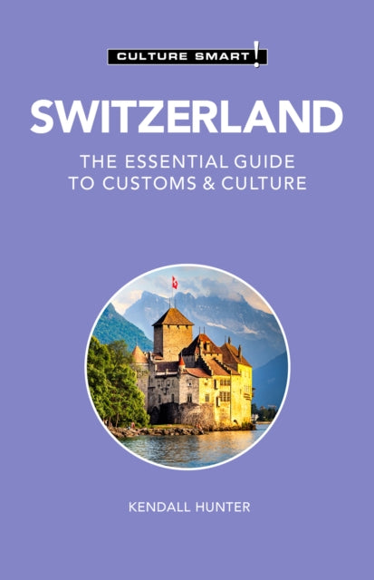 SWITZERLAND - CULTURE SMART