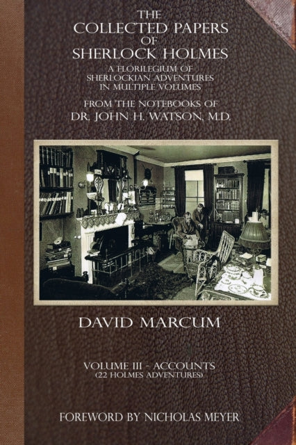 The Collected Papers of Sherlock Holmes - Volume 3 - A Florilegium of Sherlockian Adventures in Multiple Volumes