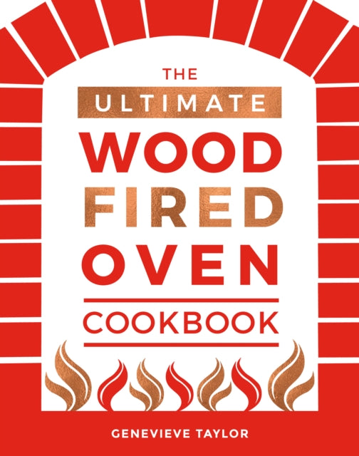 Ultimate Wood-Fired Oven Cookbook