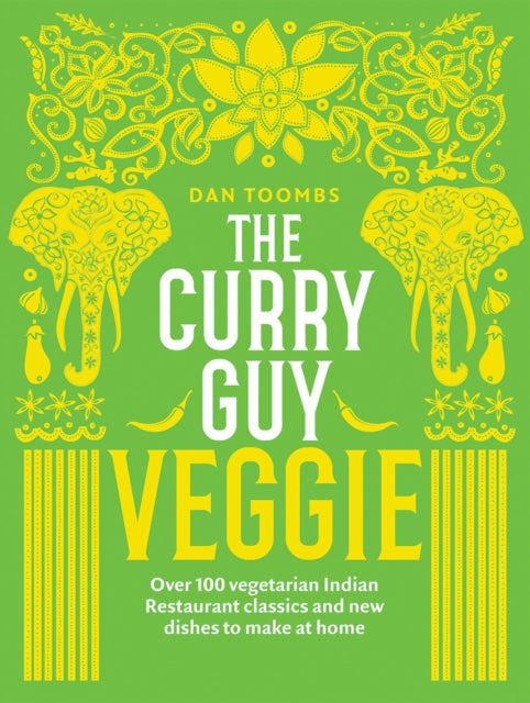 The Curry Guy Veggie - Over 100 vegetarian Indian Restaurant classics and new dishes to make at home