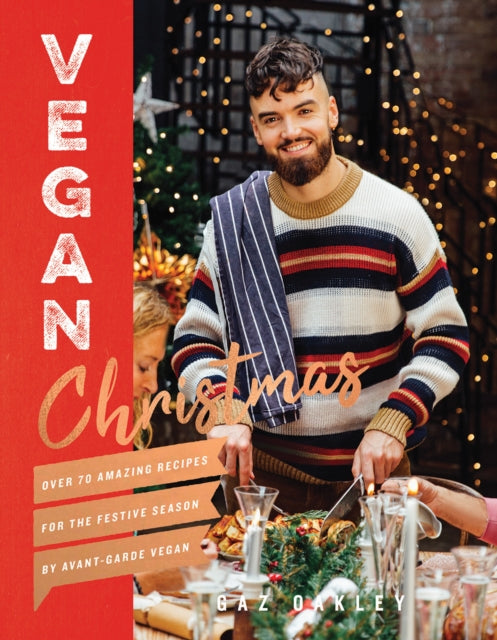 Vegan Christmas - Over 70 amazing vegan recipes for the festive season and holidays, from Avant Garde Vegan