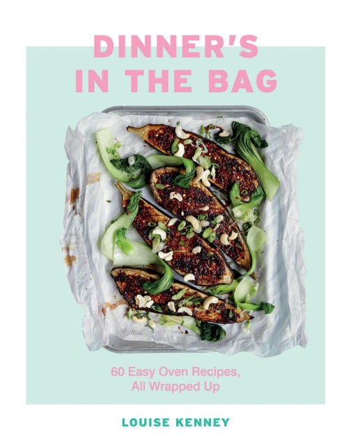 Dinner's in the Bag - 60 Easy Oven Recipes, All Wrapped Up