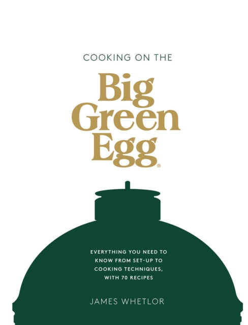 COOKING IN THE BIG GREEN EGG