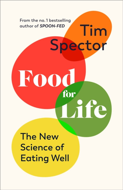 Food for Life - The New Science of Eating Well, by the #1 bestselling author of SPOON-FED