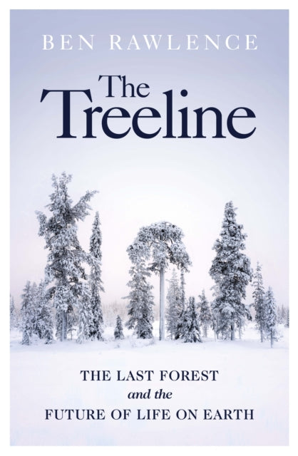 The Treeline - The Last Forest and the Future of Life on Earth
