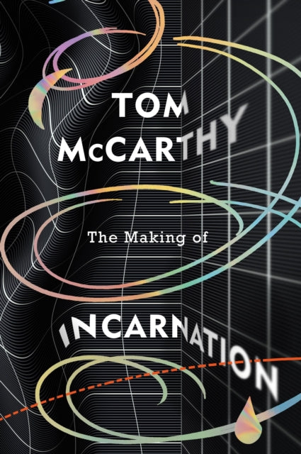 The Making of Incarnation - FROM THE TWICE BOOKER SHORLISTED AUTHOR OF C AND SATIN ISLAND