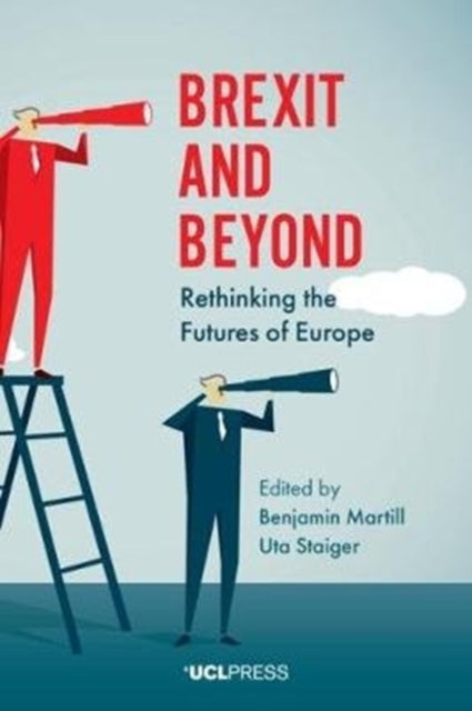 Brexit and Beyond - Rethinking the Futures of Europe