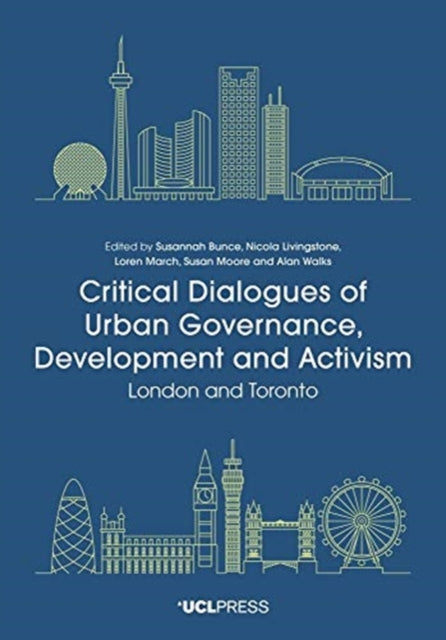 Critical Dialogues of Urban Governance, Development and Activism - London and Toronto