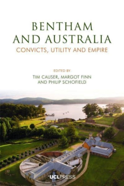 Jeremy Bentham and Australia - Convicts, Utility and Empire