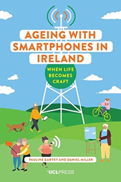 Ageing with Smartphones in Ireland - When Life Becomes Craft