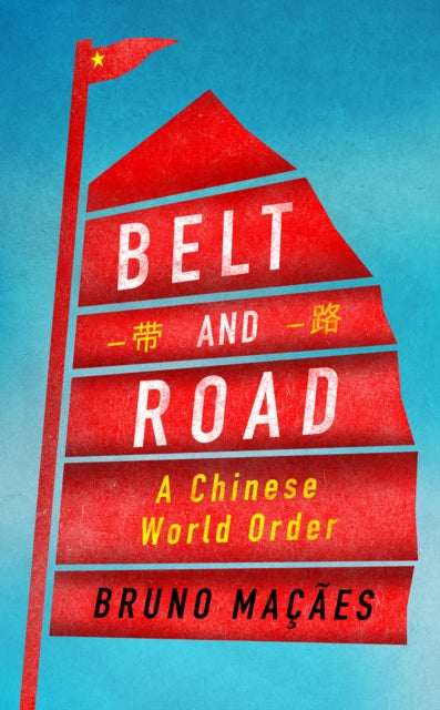 Belt and Road - A Chinese World Order
