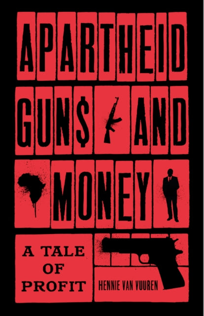 Apartheid Guns and Money - A Tale of Profit