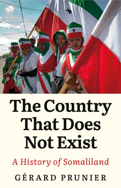 The Country That Does Not Exist - A History of Somaliland