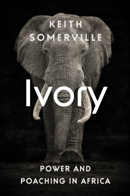Ivory - Power and Poaching in Africa