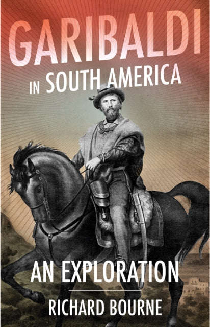 Garibaldi in South America - An Exploration