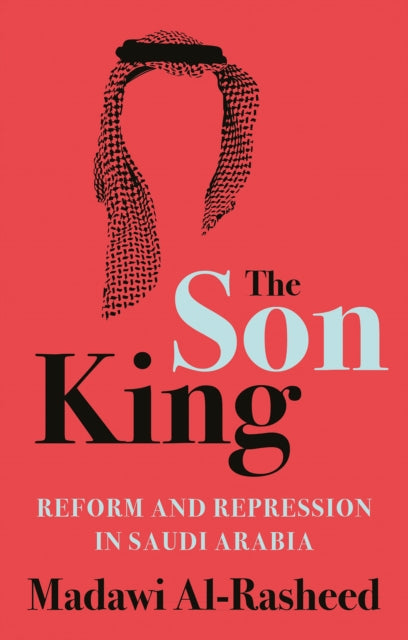 The Son King - Reform and Repression in Saudi Arabia