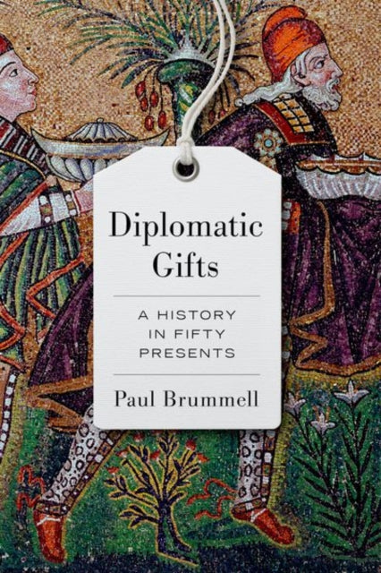 Diplomatic Gifts - A History in Fifty Presents