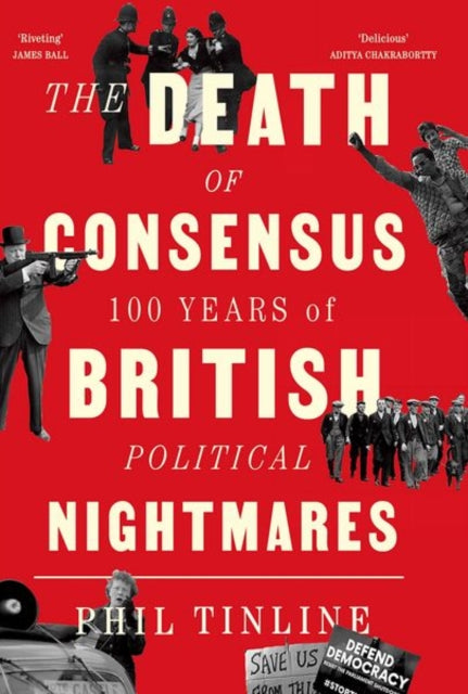 The Death of Consensus - 100 Years of British Political Nightmares